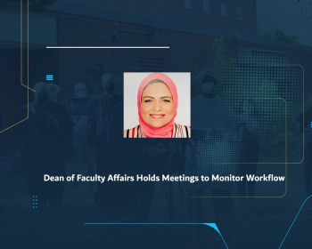 Dean of Faculty Affairs Holds Meetings to Monitor Workflow