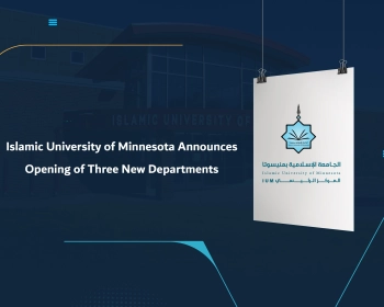 Islamic University of Minnesota Announces Opening of Three New Departments