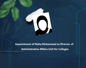 Appointment of Maha Mohammed as Director of Administrative Affairs Unit for Colleges