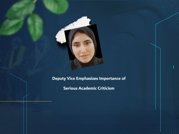 Deputy Vice Emphasizes Importance of Serious Academic Criticism