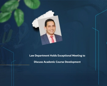 Law Department Holds Exceptional Meeting to Discuss Academic Course Development