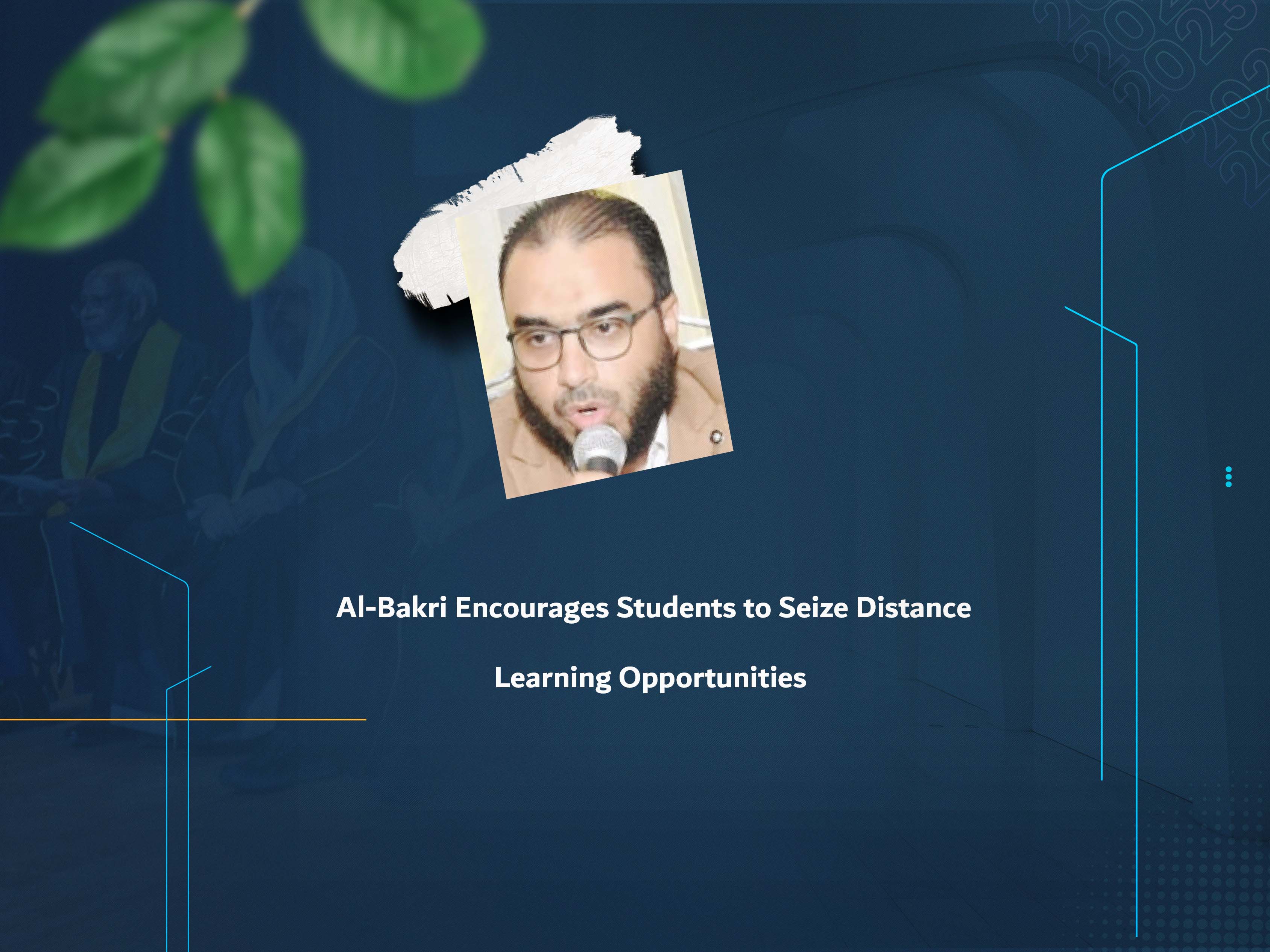 Al-Bakri Encourages Students to Seize Distance Learning Opportunities