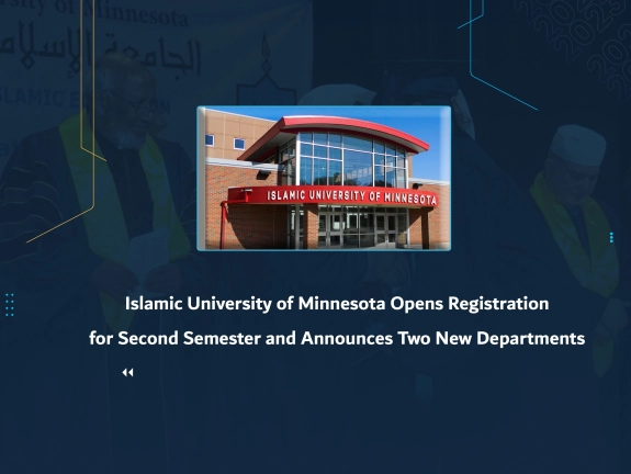 Islamic University of Minnesota Opens Registration for Second Semester and Announces Two New Departments