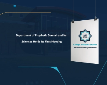 Department of Prophetic Sunnah and Its Sciences Holds Its First Meeting