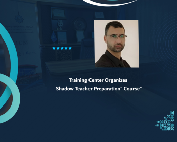 Training Center Organizes "Shadow Teacher Preparation" Course
