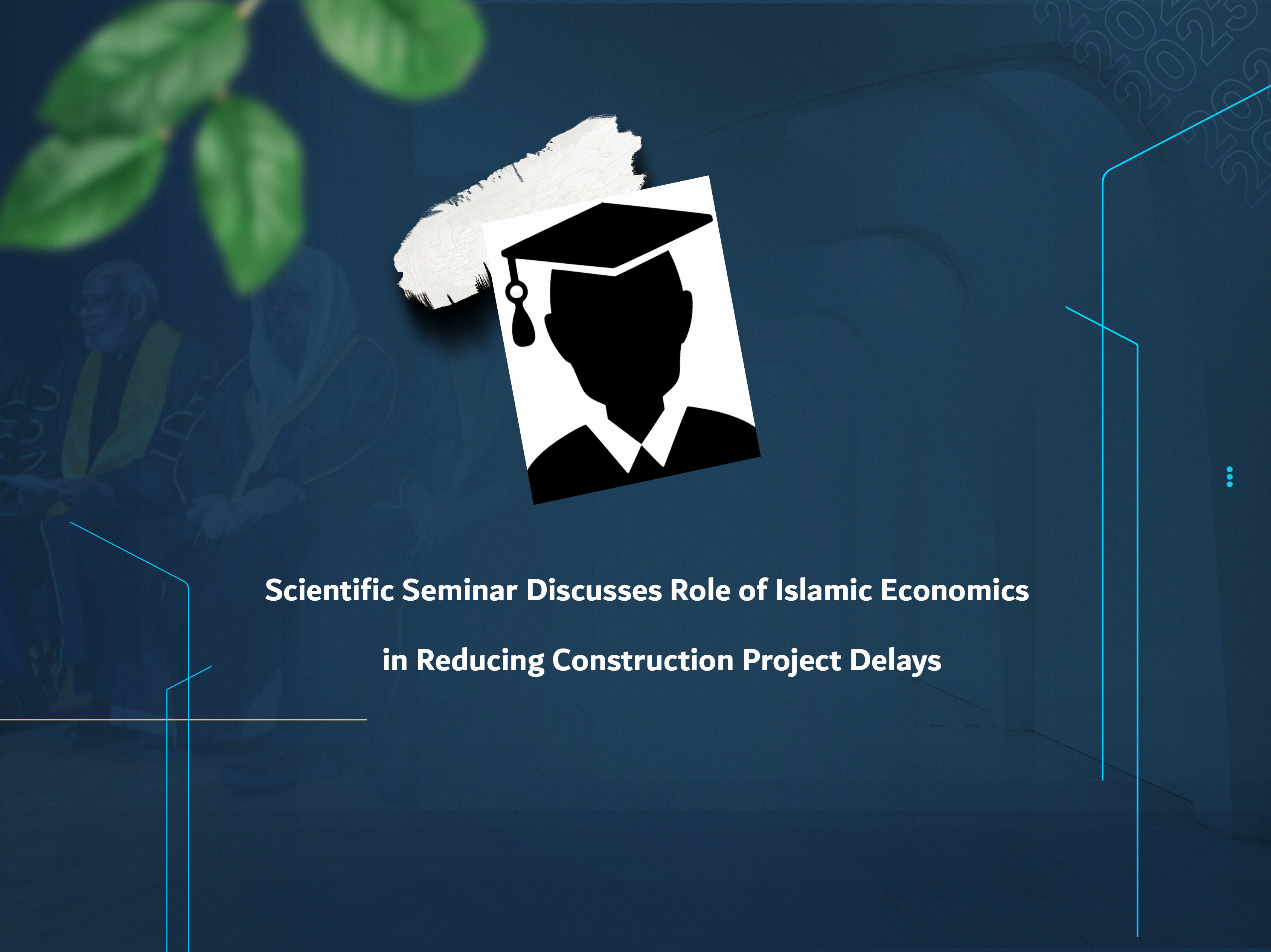 Scientific Seminar Discusses Role of Islamic Economics in Reducing Construction Project Delays