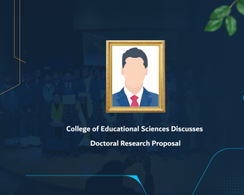 College of Educational Sciences Discusses Doctoral Research Proposal