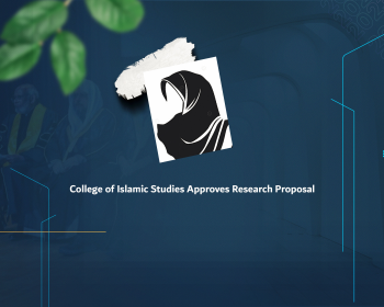 College of Islamic Studies Approves Research Proposal